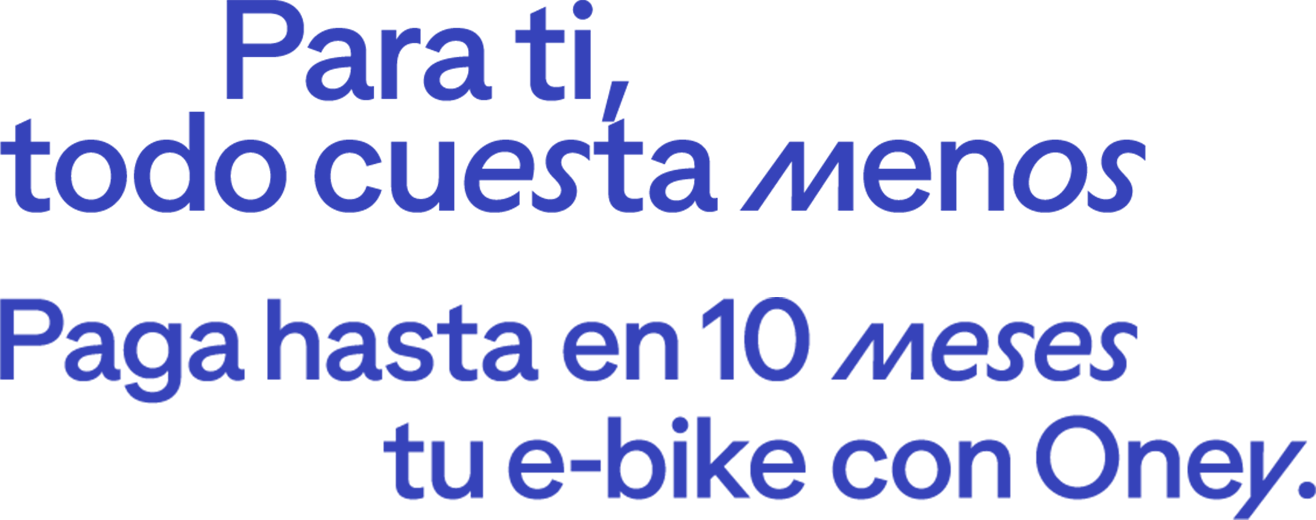 Para ti, todo cuesta menos. Paga hasta en meses tu e-bike con Oney